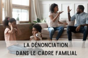 dénonciation dans le cadre familial