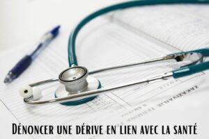 dénoncer une dérive en lien avec la santé