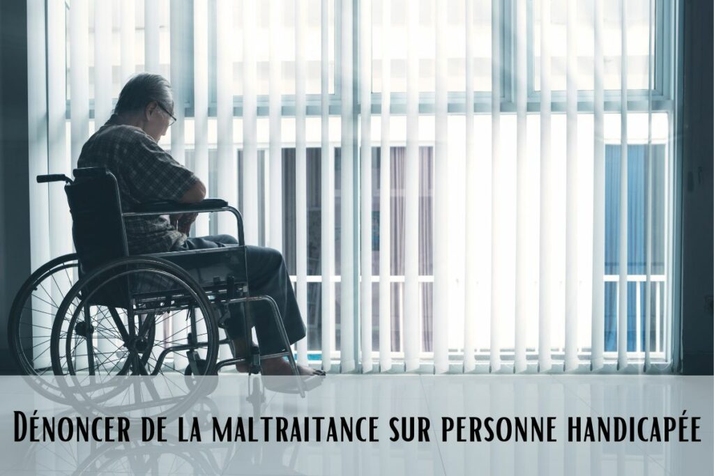 dénoncer maltraitance sur personne handicapée