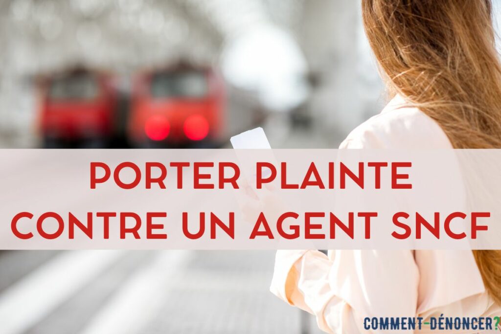 porter plainte contre un agent SNCF