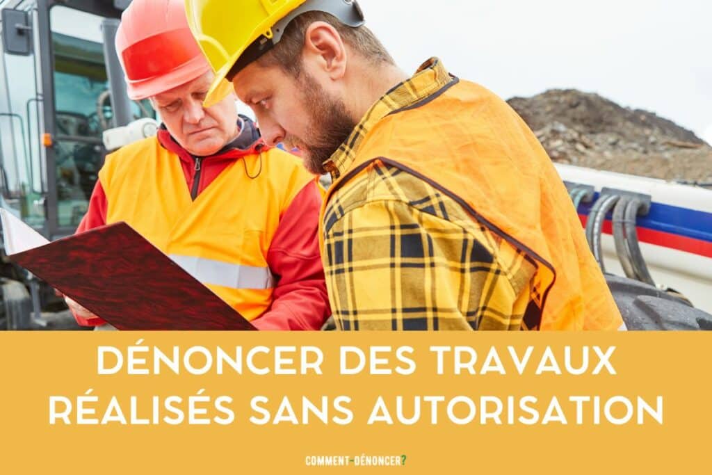 dénoncer travaux réalisés sans autorisation