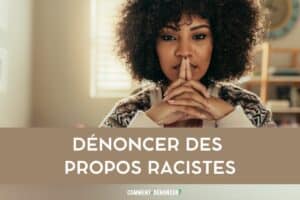 dénoncer des propos racistes