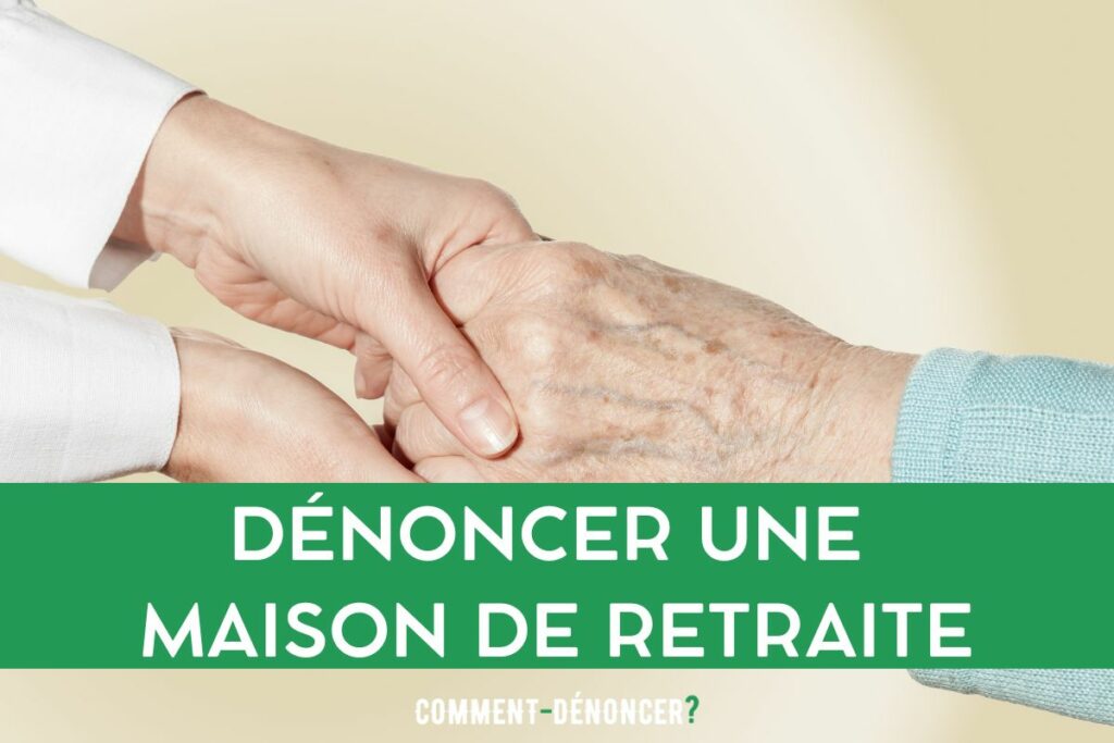 Dénoncer une maison de retraite