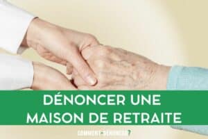 Dénoncer une maison de retraite