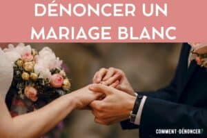 dénoncer un mariage blanc