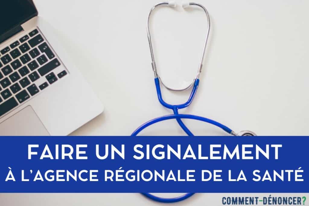 faire un signalement à l'Agence régionale de santé ARS