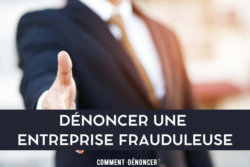 dénoncer une entreprise frauduleuse