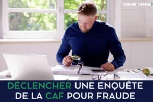 déclencher enquête de la CAF pour fraude