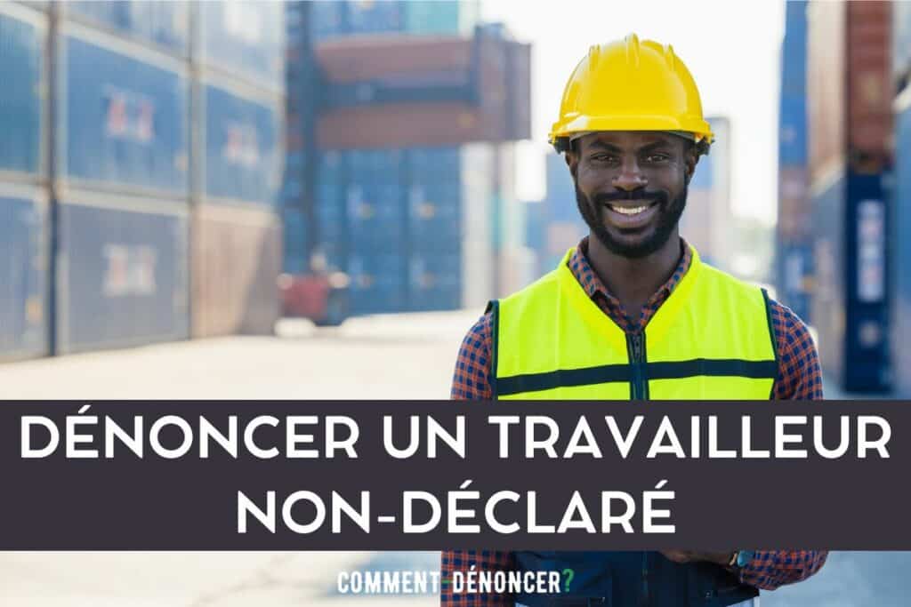 dénoncer travailleur non déclaré