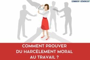 prouver du harcèlement moral au travail